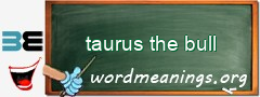 WordMeaning blackboard for taurus the bull